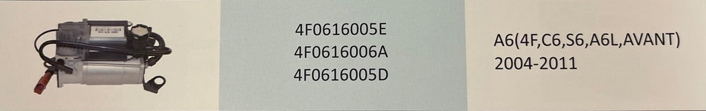 Air suspension, compressor For Audi A6 2004 - 2011 A6 4F, C6, S6, A6L, Avant 4F0616005 E B 
4F0616006 A
4F0616005 D 4F0616005F